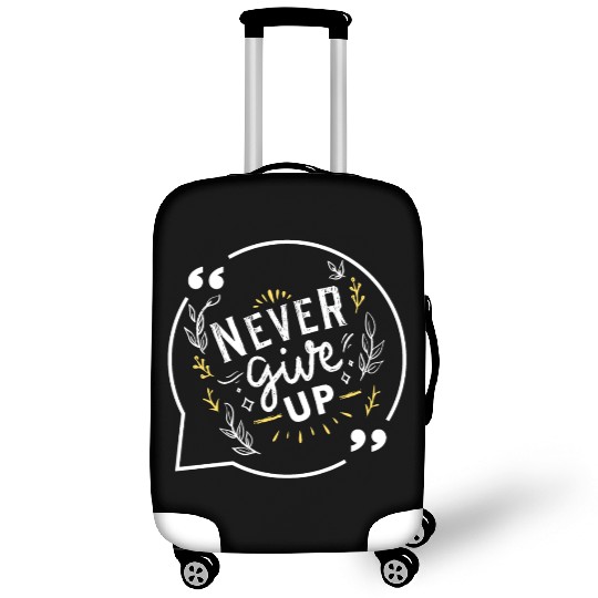 quote never give up Luggage Covers
