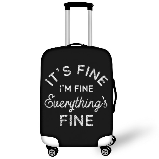 Its Fine Im Fine Everythings Fine Luggage Covers