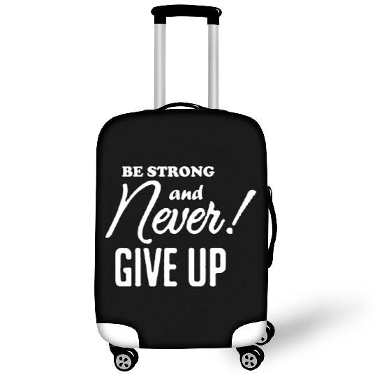 Be Strong And Never Give Up Luggage Covers