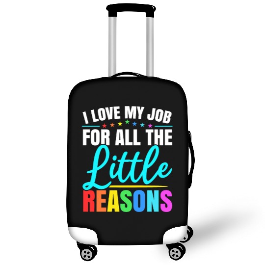 I Love My Job For All The Little Reasons Daycare Luggage Covers
