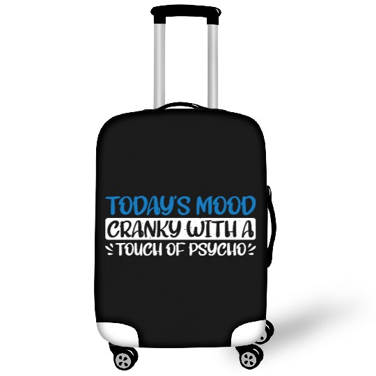 Today's Mood Cranky With A Touch Of Psycho 4 Luggage Covers