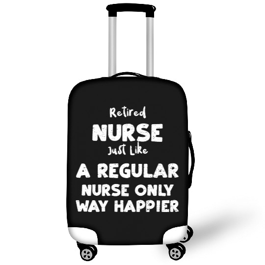 Retired Nurse Just Like A Regula... Luggage Covers
