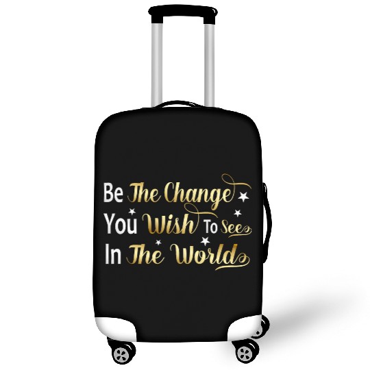Be The Change You Wish To See In The World Luggage Covers