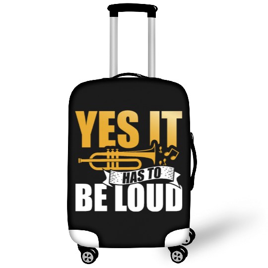 Yes It Has To Be Loud Trumpet Musician Musical Luggage Covers