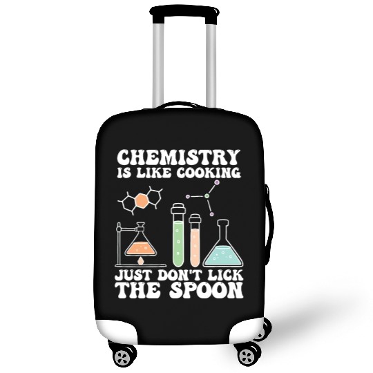 Chemistry Is Like Cooking Just Dont Lick The Spoon Luggage Covers