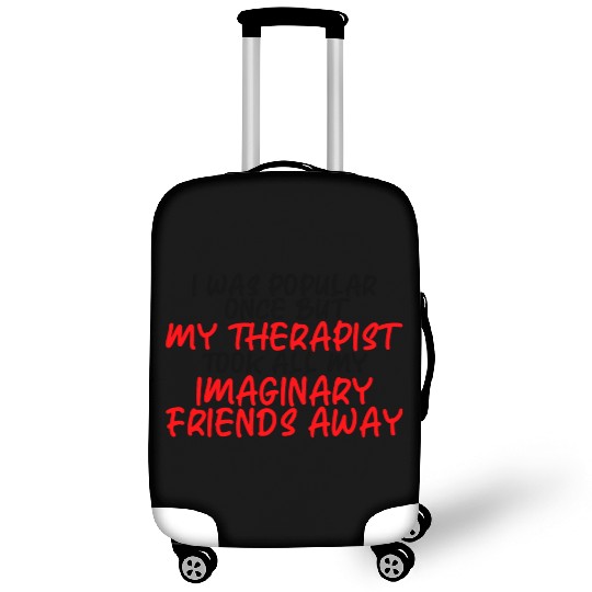 My Therapist Took All My Imaginary Friends Away 3 Luggage Covers