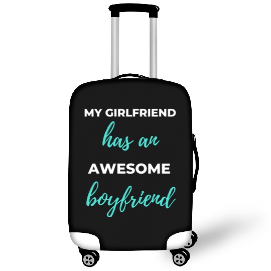 My Girlfriend Has An Awesome Boyfriend Luggage Covers