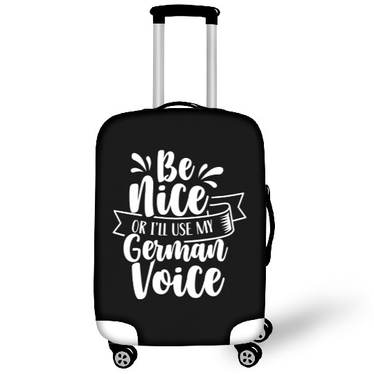 Be Nice Or I'll Use My German Voice Scream Teacher Luggage Covers