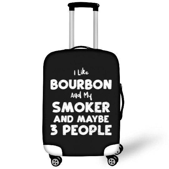 I Like Bourbon And My Smoker And... Luggage Covers