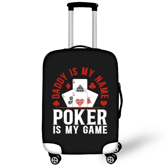 Poker Daddy Is My Name Poker Is My Game - Poker Pl Luggage Covers