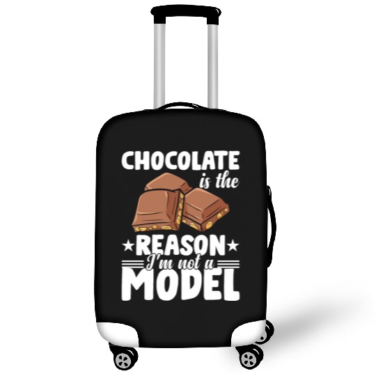 Chocolate Is The Reason I'm Not A Model Luggage Covers