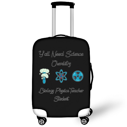 y all need science chemistry Luggage Covers