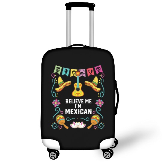 Believe Me I'm Mexican Life Mexico Pride Country Luggage Covers