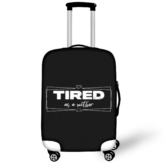 tired as a mother Luggage Covers