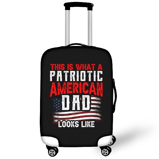 This Is What A Patriotic American Dad Looks Like Luggage Covers