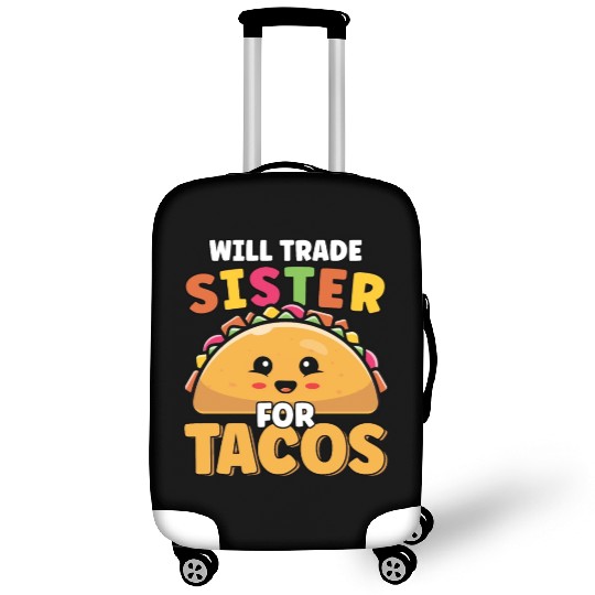 Will Trade Sister For Tacos Lover Cute Funny Luggage Covers