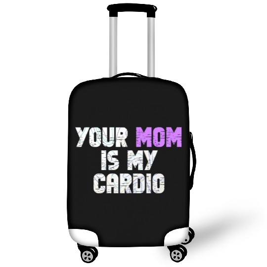 Your Mom Is My Cardio Gym Exercise Humorous Luggage Covers