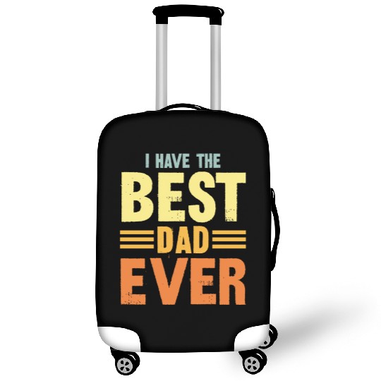 I Have The Best Dad Ever Luggage Covers