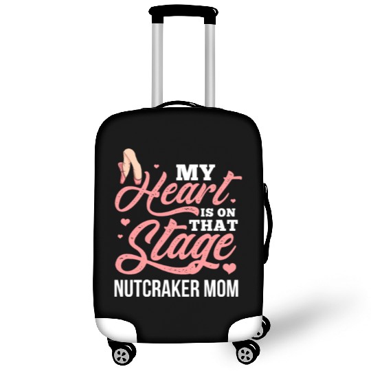 My Heart Is On That Stage Nutcracker Mom Luggage Covers