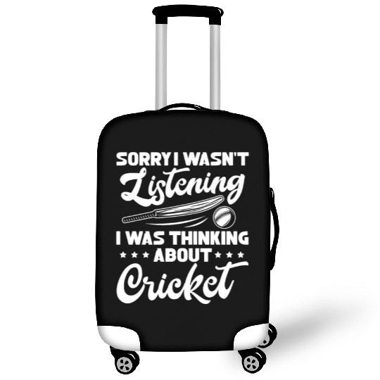 Sorry I Wasn't Listening I Was Thinking Cricket Luggage Covers