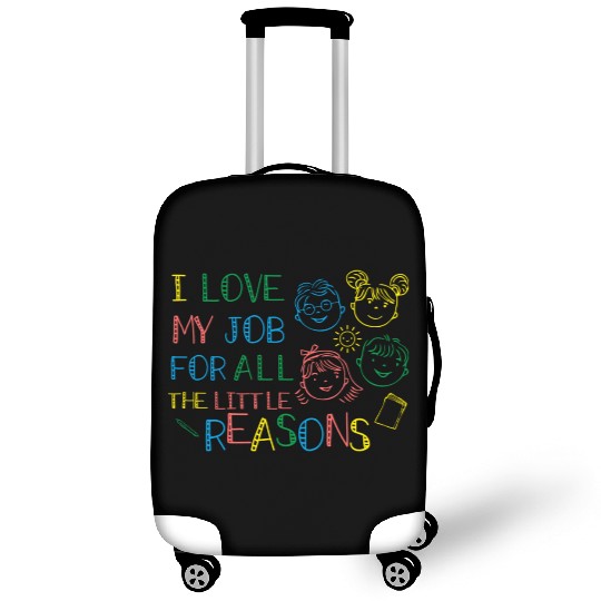 I Love My Job For All The Little Reasons Teacher Luggage Covers