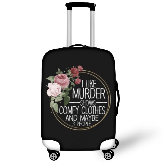 I Like Murder Shows Comfy Clothes And 3 People Luggage Covers