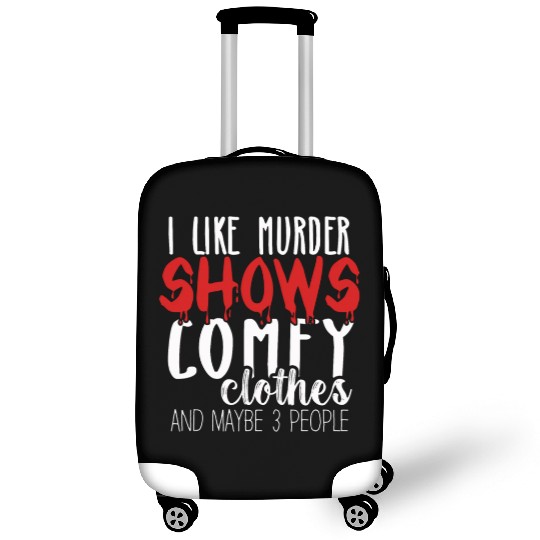 I Like Murder Shows Comfy Clothes And 3 People Luggage Covers