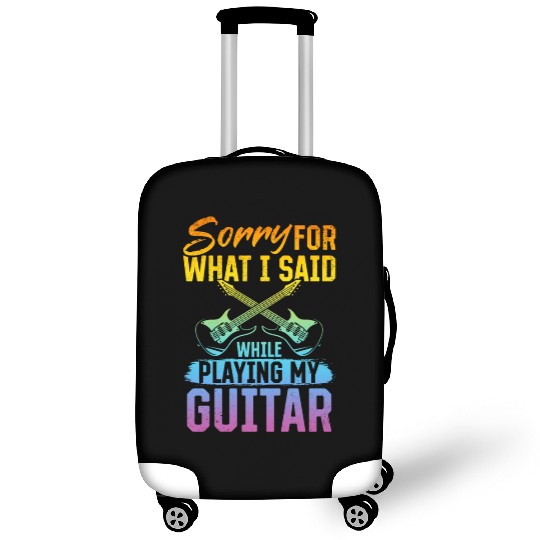 Sorry For What I Said While Playing My Guitar - Ba Luggage Covers
