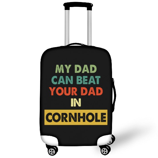 My Dad Can Beat Your Dad In Cornhole Apparel Luggage Covers