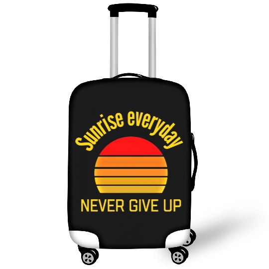 Sunrise Everyday Never Give-Up Funny Gifts Luggage Covers
