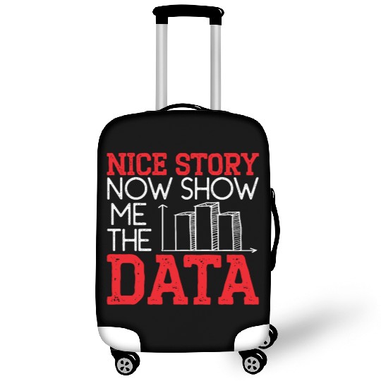 Nice Story Now Show Me The Data Science Job Luggage Covers
