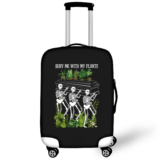 Bury Me With My Plants Funny Gardening Plant Lover Luggage Covers