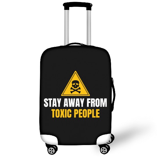 Stay Away From Toxic People Luggage Covers