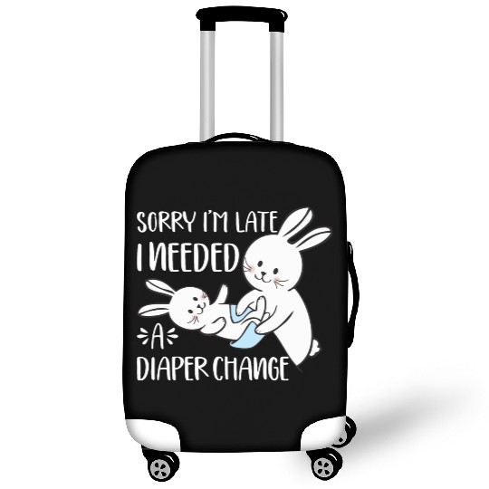 Sorry I'm Late I Needed A Diaper Change Funny Luggage Covers