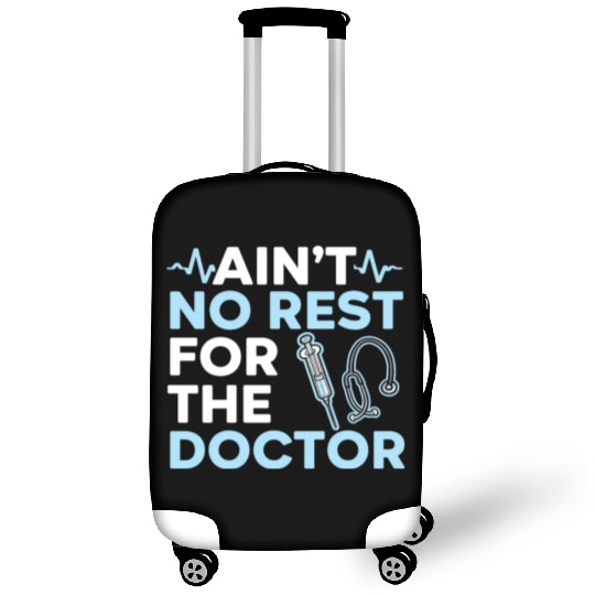 Ain't No Rest For The Doctor Medicine Physician Luggage Covers