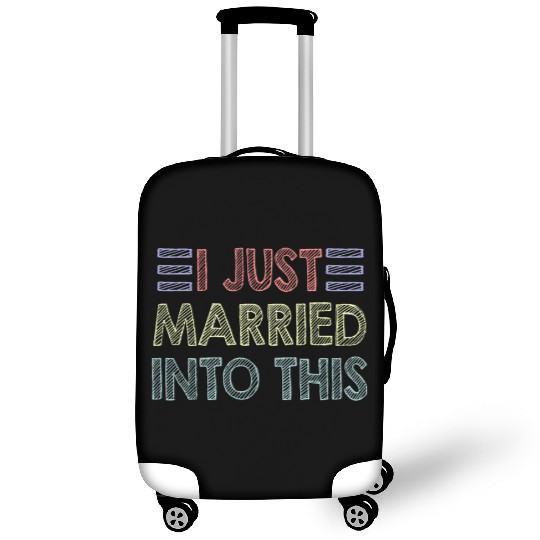 I Just Married Into This Men Women Funny Marriage Luggage Covers
