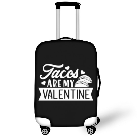 Galentines Day Tacos Are My Valentine Valentines Luggage Covers