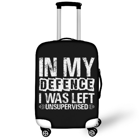 In My Defense I Was Left Unsupervised Funny Luggage Covers