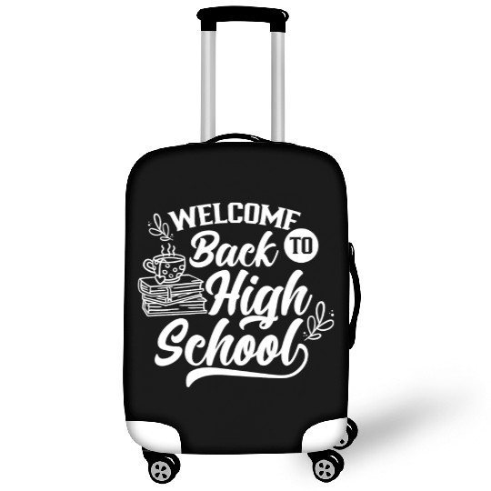 Welcome Back To High School Back To School Pupil Luggage Covers