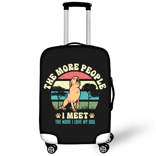 The More People I Meet The More I love My Dog Luggage Covers