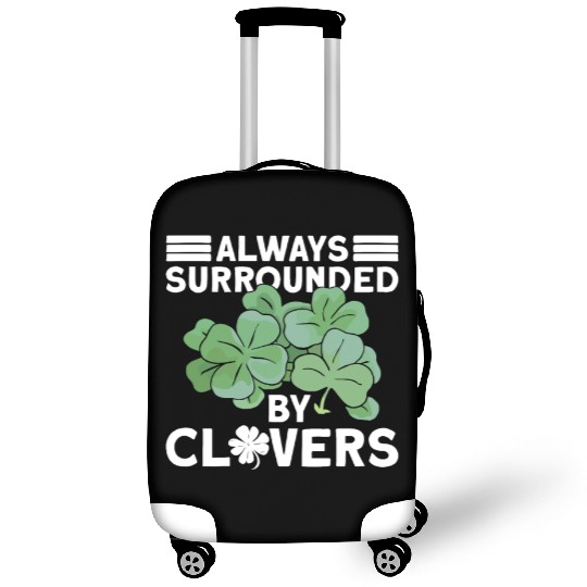 Always Surrounded By Clovers - St Patricks Day Luggage Covers