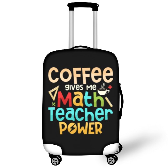 Coffee Gives Me Math Teacher Power Education Schoo Luggage Covers