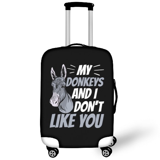 My Donkeys And I Don't Like You Farm Donkey Lover Luggage Covers
