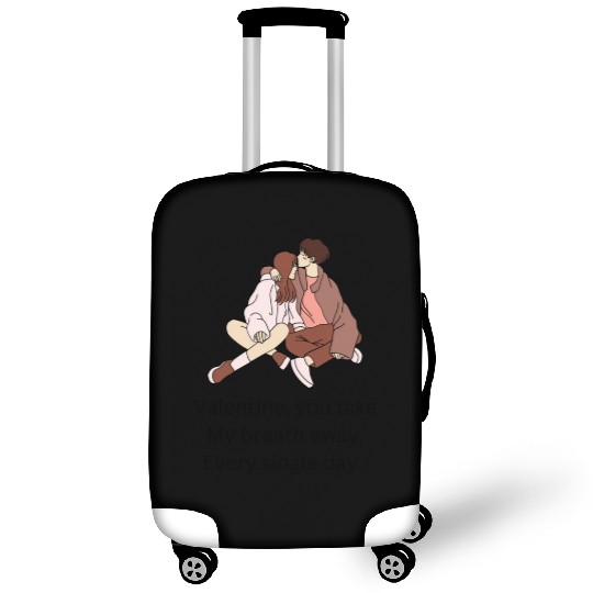 Valentine, you take my breath away, every single d Luggage Covers