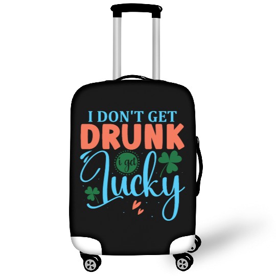 I DONT GET DRUNK I GET REALLY DRUNK st patricks d Luggage Covers