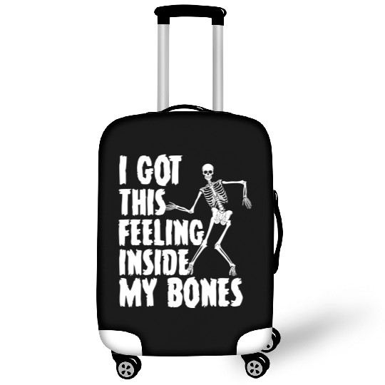 I Got This Feeling Inside My Bones Funny Halloween Luggage Covers