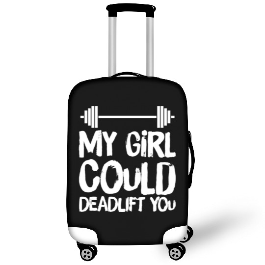 Funny Fitness Gym My Girl Could Deadlift You Power Luggage Covers