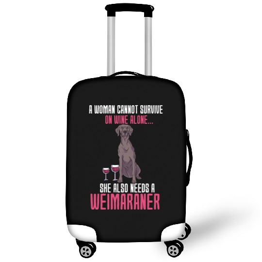 A Woman Cannot Survive On Wine Alone Weimaraner Luggage Covers