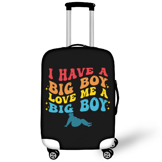 I Have A Big Boy Love Me A Big Boy Apparel Luggage Covers