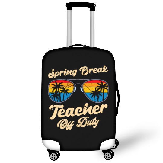 Spring break teacher off duty vacation teacher Luggage Covers